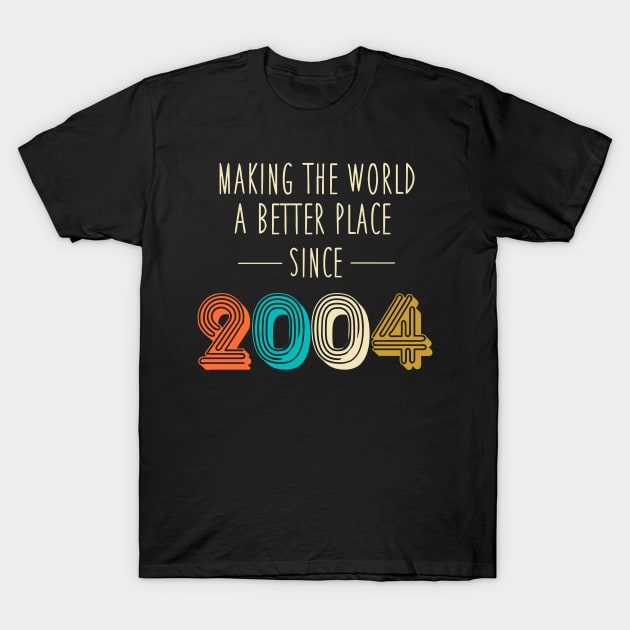 Making The World A Better Place Since 2004 Shirt 18th Birthday Gift 18 Years Bday Party T-Shirt by NickDezArts